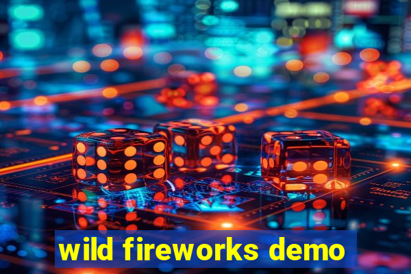 wild fireworks demo